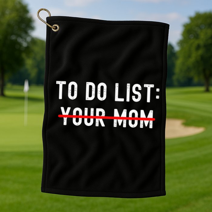 To Do List Your Mom Sarcastic To Do List Ur Mom Funny Meme Golf Towel