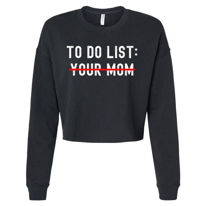 To Do List Your Mom Sarcastic To Do List Ur Mom Funny Meme Cropped Pullover Crew