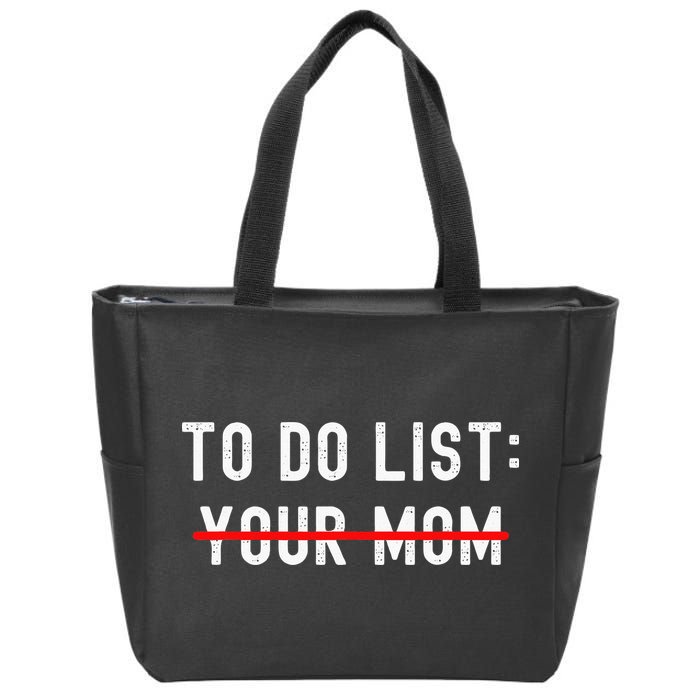 To Do List Your Mom Sarcastic To Do List Ur Mom Funny Meme Zip Tote Bag