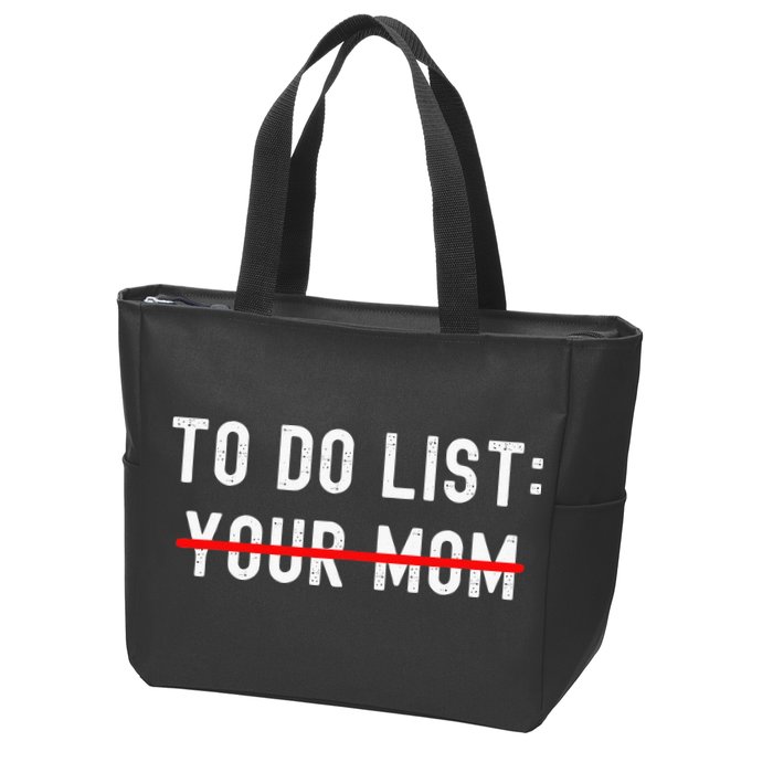 To Do List Your Mom Sarcastic To Do List Ur Mom Funny Meme Zip Tote Bag