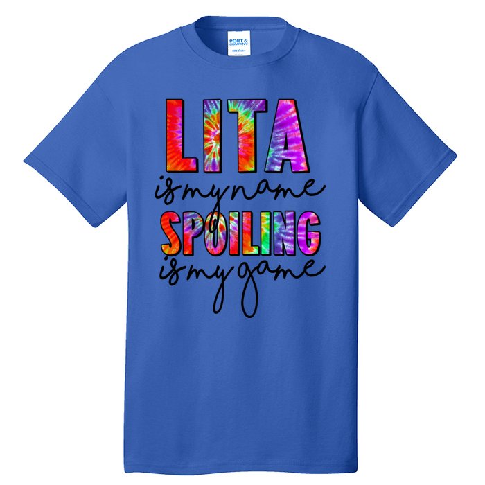 Tie Dye Lita Is My Name Spoiling Is My Game Mothers Day Gift Tall T-Shirt