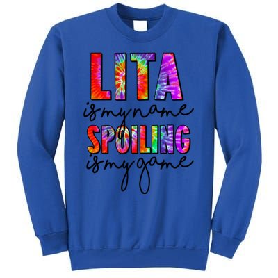 Tie Dye Lita Is My Name Spoiling Is My Game Mothers Day Gift Tall Sweatshirt