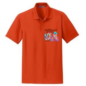 Tie Dye Let All That You Do Be Done In Love Nurse Valentine Cool Gift Dry Zone Grid Polo