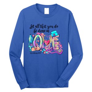 Tie Dye Let All That You Do Be Done In Love Nurse Valentine Cool Gift Long Sleeve Shirt