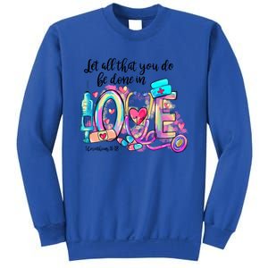 Tie Dye Let All That You Do Be Done In Love Nurse Valentine Cool Gift Sweatshirt