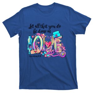 Tie Dye Let All That You Do Be Done In Love Nurse Valentine Cool Gift T-Shirt