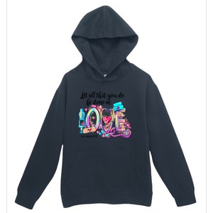 Tie Dye Let All That You Do Be Done In Love Nurse Valentine Cool Gift Urban Pullover Hoodie