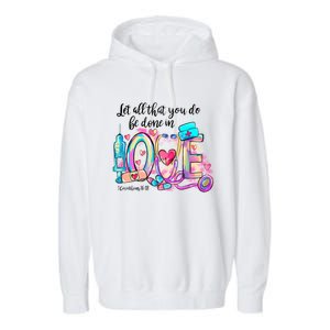 Tie Dye Let All That You Do Be Done In Love Nurse Valentine Cool Gift Garment-Dyed Fleece Hoodie