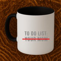 To Do List Your Mom Funny MotherS Day From Son Or Daughter Mug