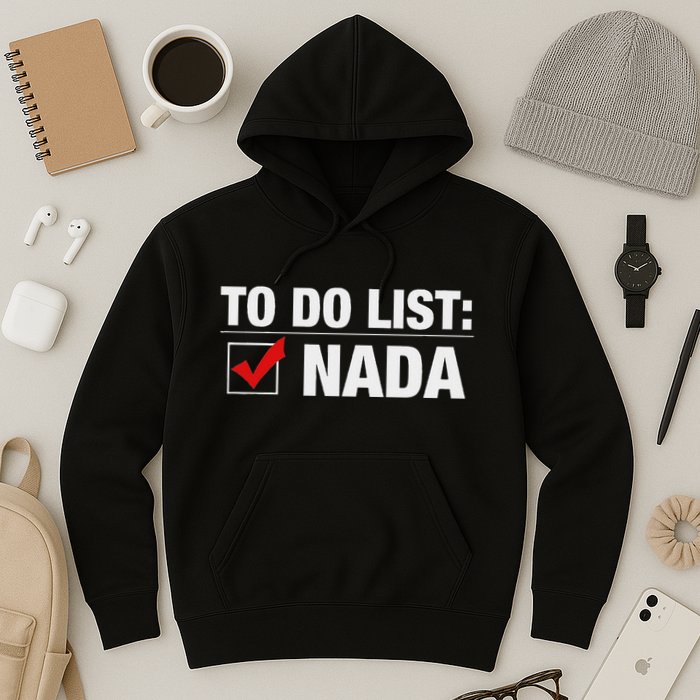 To Do List Nada Funny Hoodie