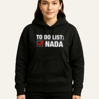 To Do List Nada Funny Hoodie