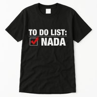 To Do List Nada Funny Tall T-Shirt