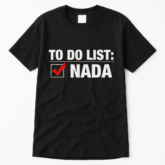 To Do List Nada Funny Tall T-Shirt