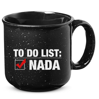 To Do List Nada Funny 15oz Campfire Ceramic Mug