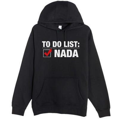 To Do List Nada Funny Premium Pullover Hoodie