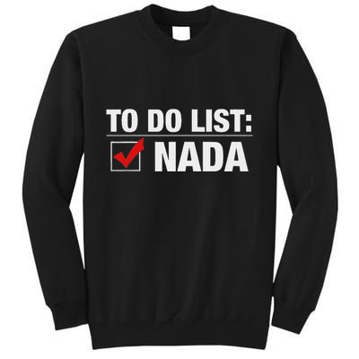 To Do List Nada Funny Tall Sweatshirt