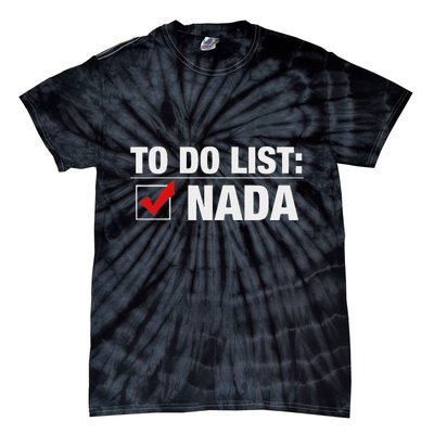 To Do List Nada Funny Tie-Dye T-Shirt
