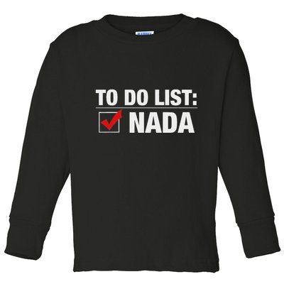 To Do List Nada Funny Toddler Long Sleeve Shirt