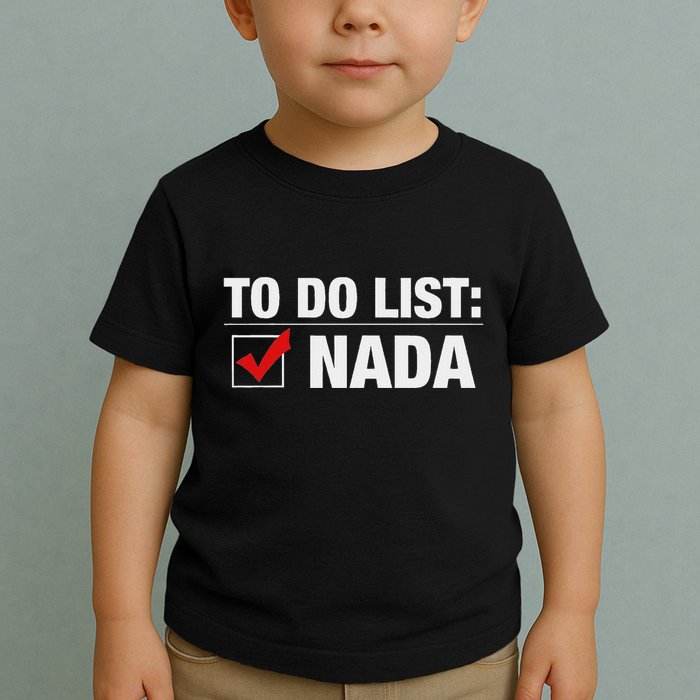 To Do List Nada Funny Toddler T-Shirt