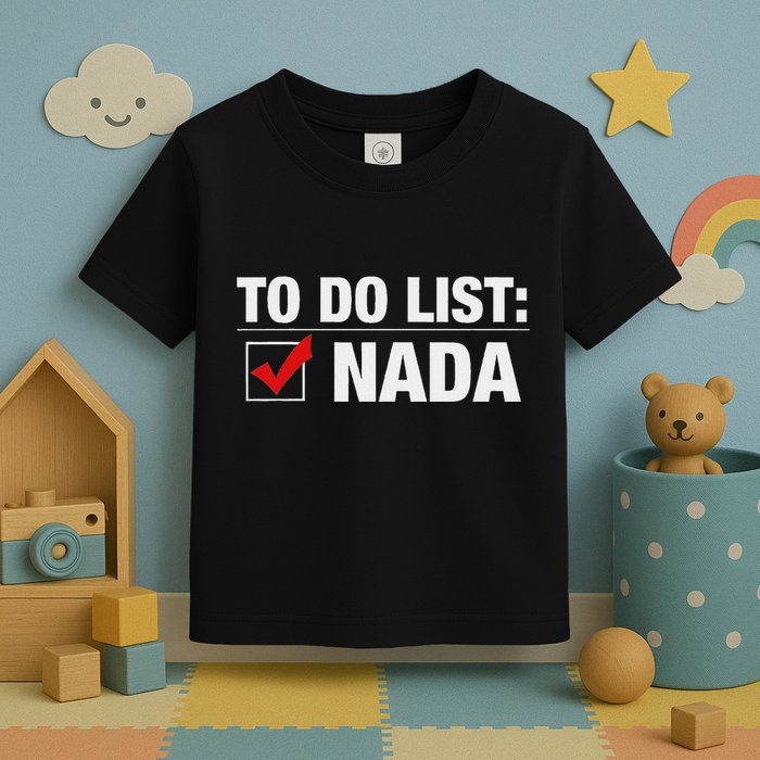 To Do List Nada Funny Toddler T-Shirt