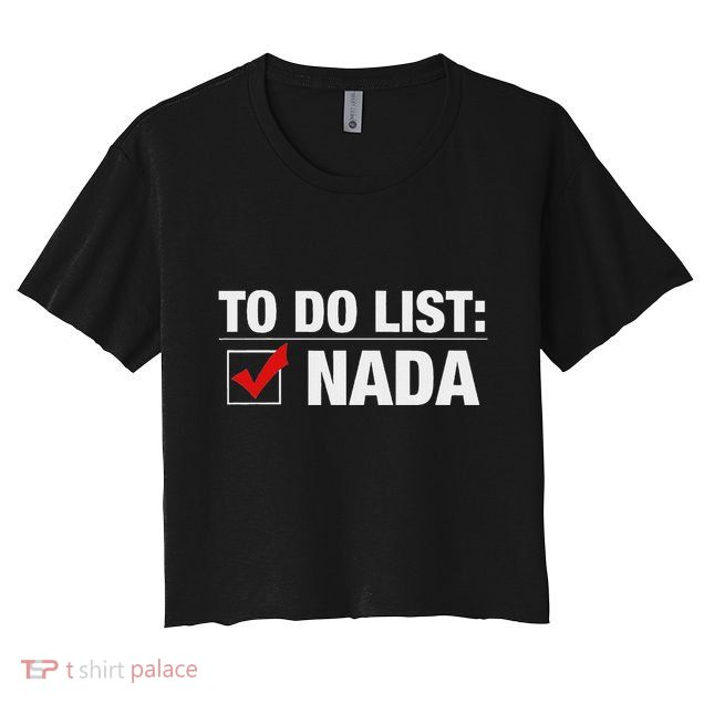 To Do List Nada Funny Crop Top