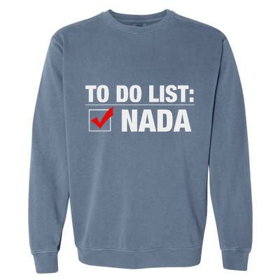 To Do List Nada Funny Garment-Dyed Sweatshirt