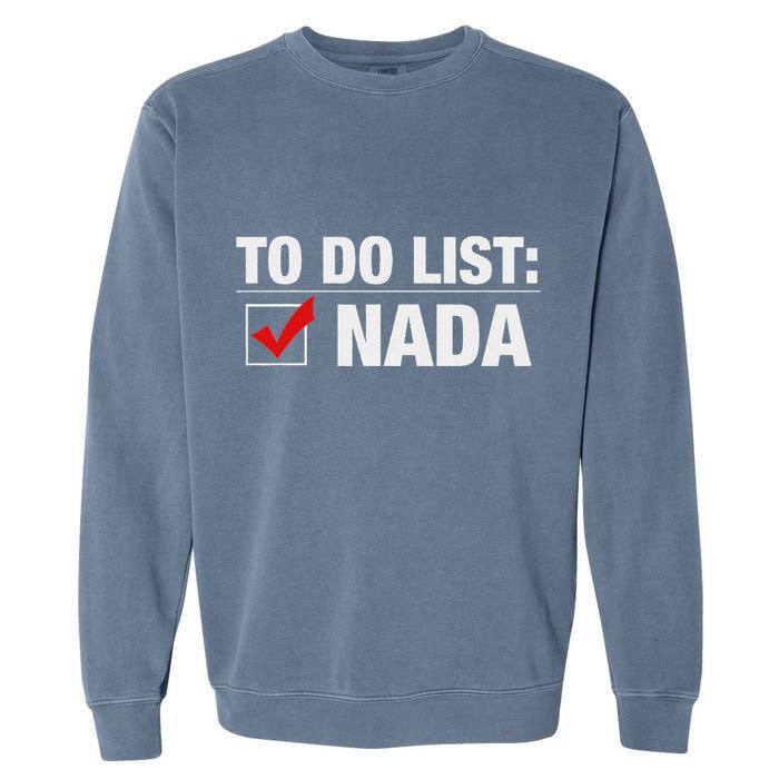To Do List Nada Funny Garment-Dyed Sweatshirt