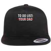 To Do List Your Dad Matching With To Do List Your Mom Flat Bill Trucker Hat