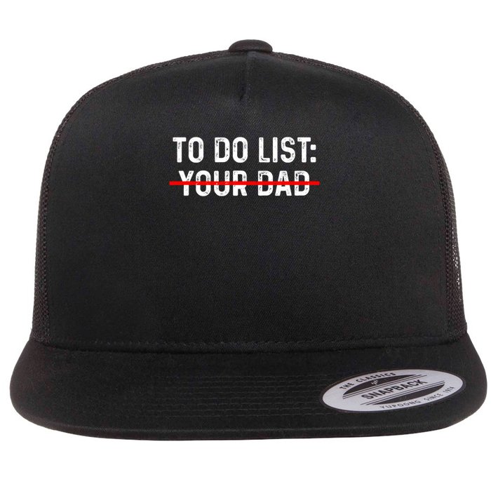 To Do List Your Dad Matching With To Do List Your Mom Flat Bill Trucker Hat