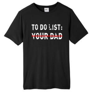 To Do List Your Dad Funny Mom Joke Sarcastic Todo List Gift Tall Fusion ChromaSoft Performance T-Shirt