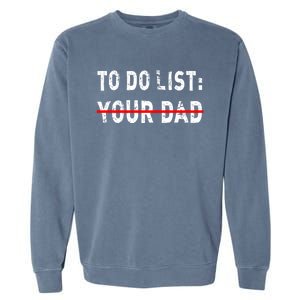 To Do List Your Dad Funny Mom Joke Sarcastic Todo List Gift Garment-Dyed Sweatshirt