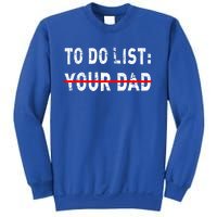 To Do List Your Dad Funny Mom Joke Sarcastic Todo List Gift Sweatshirt