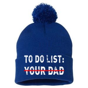 To Do List Your Dad Funny Mom Joke Sarcastic Todo List Gift Pom Pom 12in Knit Beanie