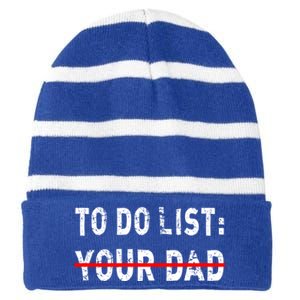 To Do List Your Dad Funny Mom Joke Sarcastic Todo List Gift Striped Beanie with Solid Band