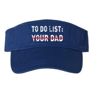 To Do List Your Dad Funny Mom Joke Sarcastic Todo List Gift Valucap Bio-Washed Visor