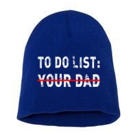 To Do List Your Dad Funny Mom Joke Sarcastic Todo List Gift Short Acrylic Beanie