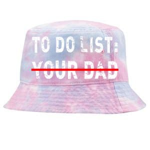 To Do List Your Dad Funny Mom Joke Sarcastic Todo List Gift Tie-Dyed Bucket Hat