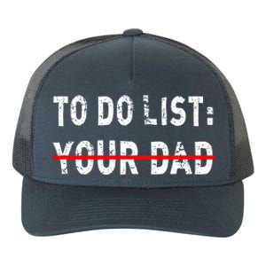 To Do List Your Dad Funny Mom Joke Sarcastic Todo List Gift Yupoong Adult 5-Panel Trucker Hat