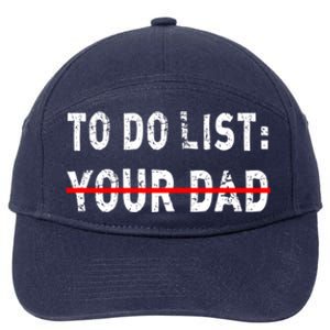 To Do List Your Dad Funny Mom Joke Sarcastic Todo List Gift 7-Panel Snapback Hat