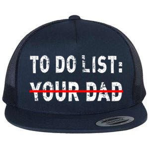 To Do List Your Dad Funny Mom Joke Sarcastic Todo List Gift Flat Bill Trucker Hat