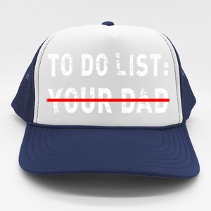 To Do List Your Dad Funny Mom Joke Sarcastic Todo List Gift Trucker Hat