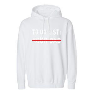 To Do List Your Dad Funny Mom Joke Sarcastic Todo List Gift Garment-Dyed Fleece Hoodie