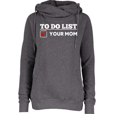 To Do List Your Mom Funny Sarcastic Saying Gift Womens Funnel Neck Pullover Hood