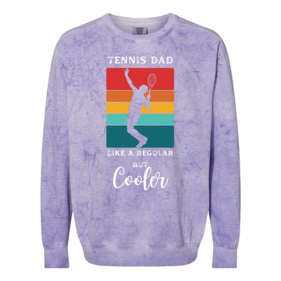 Tennis Dad Like A Regular Dad But Cooler Funny Tennis Gift Colorblast Crewneck Sweatshirt