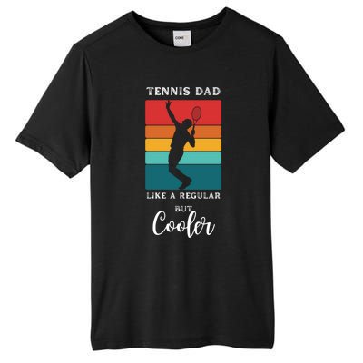 Tennis Dad Like A Regular Dad But Cooler Funny Tennis Gift Tall Fusion ChromaSoft Performance T-Shirt