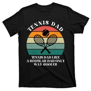 Tennis Dad Like A Regular Dad Only Way Cooler T-Shirt