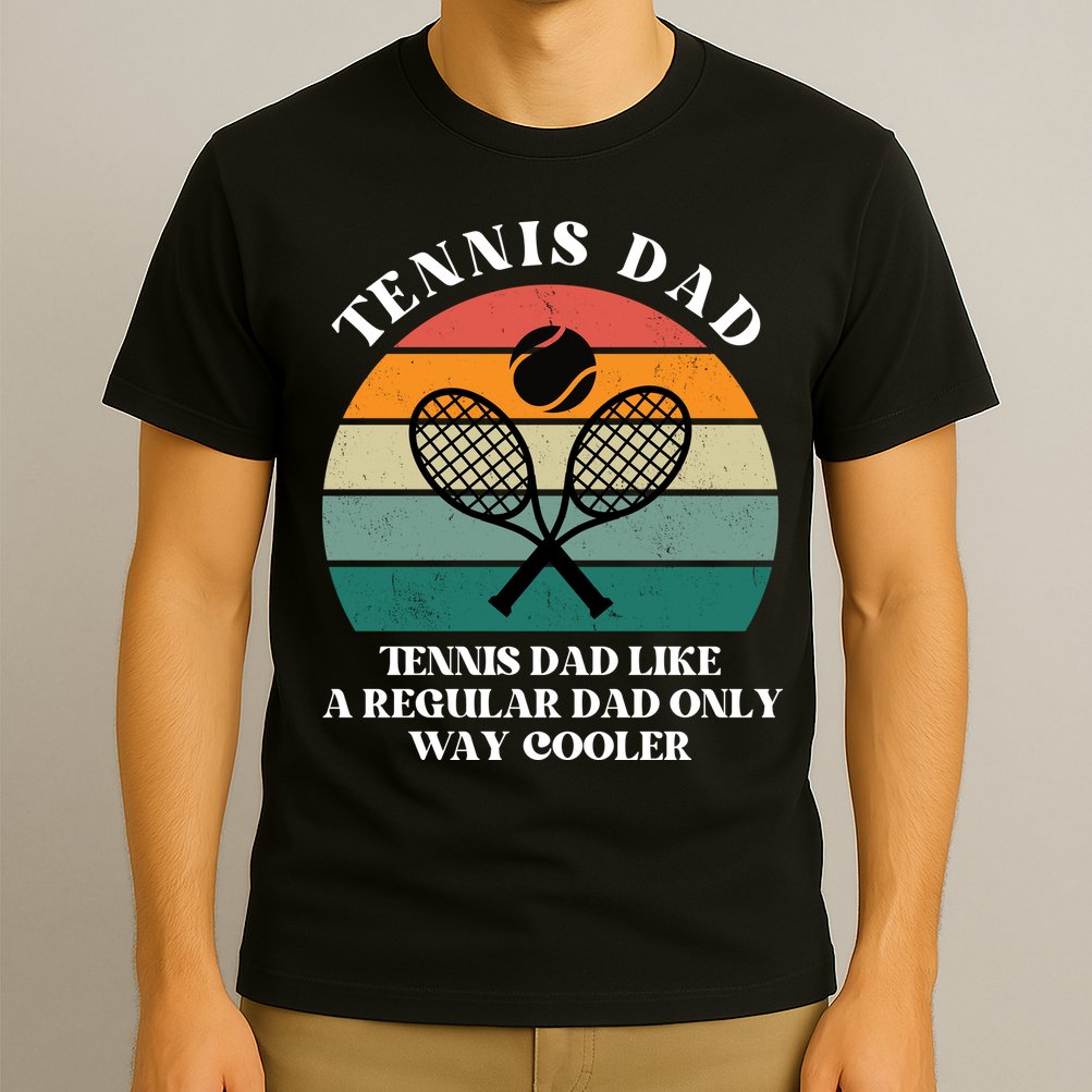 Tennis Dad Like A Regular Dad Only Way Cooler T-Shirt