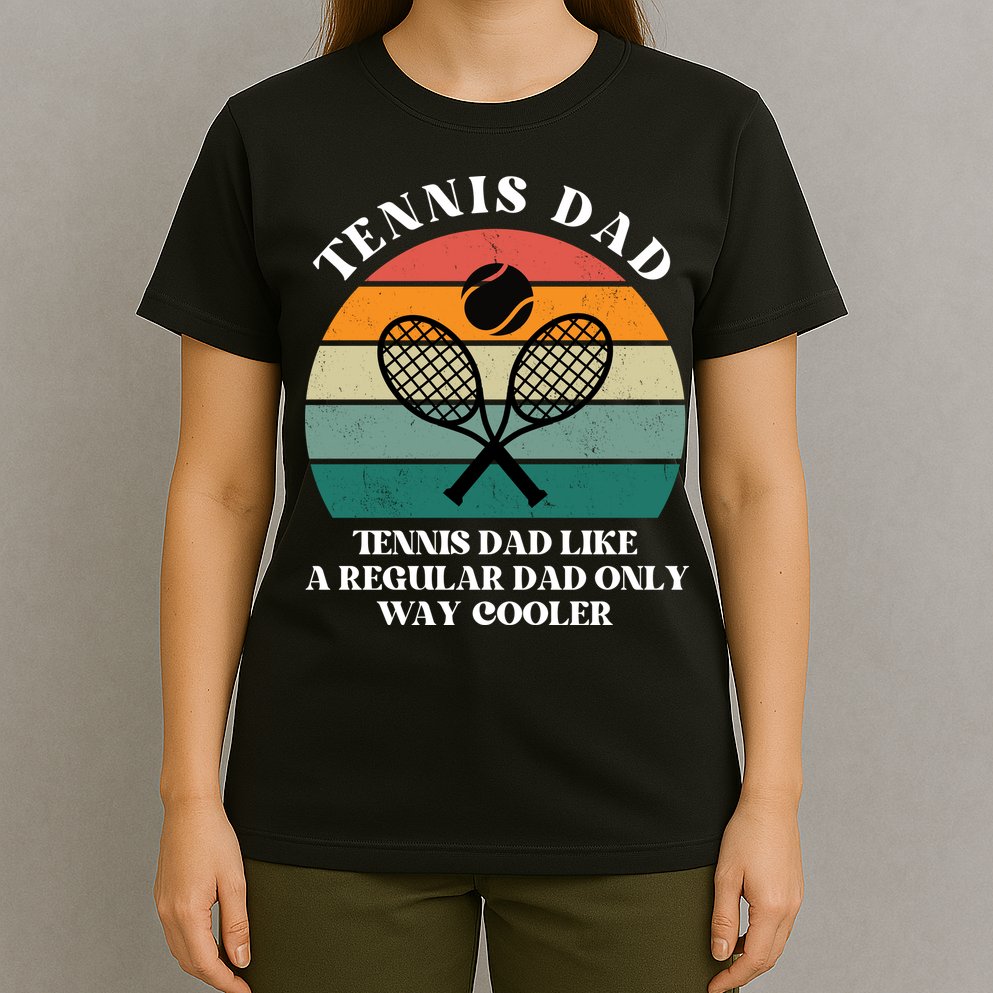 Tennis Dad Like A Regular Dad Only Way Cooler T-Shirt