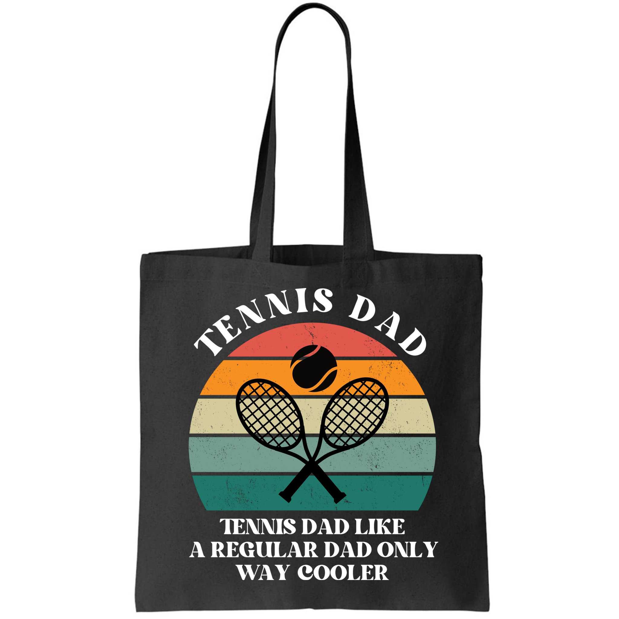 Tennis Dad Like A Regular Dad Only Way Cooler Bag
