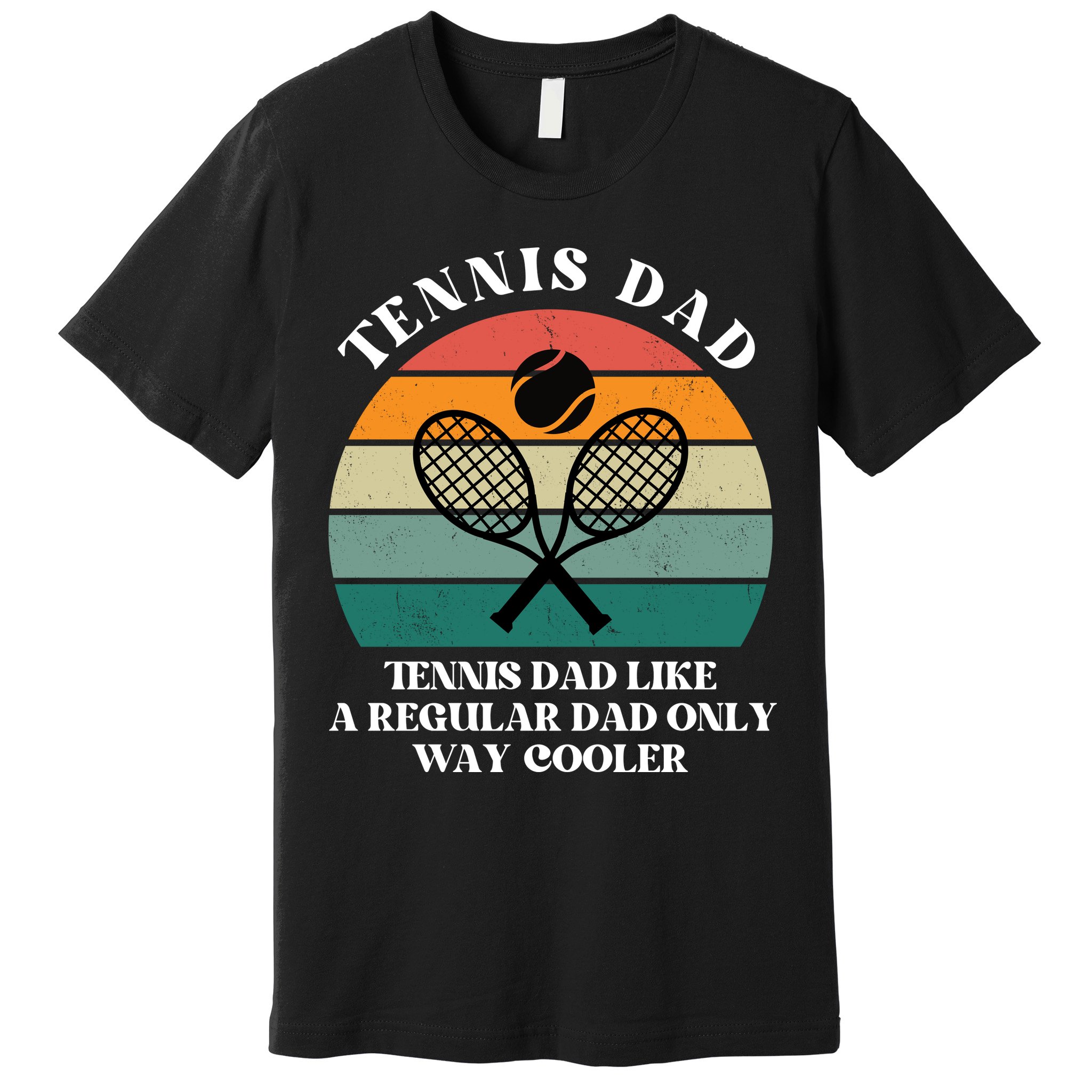 Tennis Dad Like A Regular Dad Only Way Cooler Premium T-Shirt